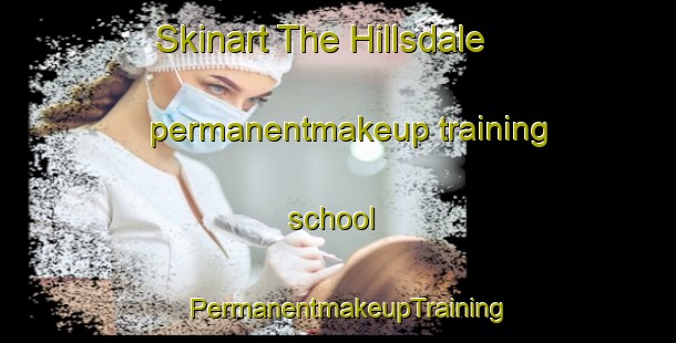 Skinart The Hillsdale permanentmakeup training school | PermanentmakeupTraining | PermanentmakeupClasses | SkinartTraining-Australia