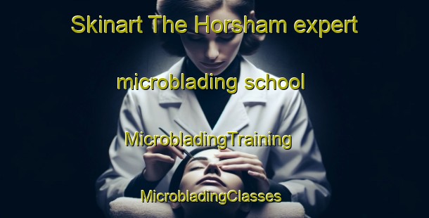 Skinart The Horsham expert microblading school | MicrobladingTraining | MicrobladingClasses | SkinartTraining-Australia
