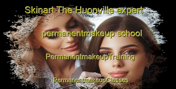 Skinart The Huonville expert permanentmakeup school | PermanentmakeupTraining | PermanentmakeupClasses | SkinartTraining-Australia