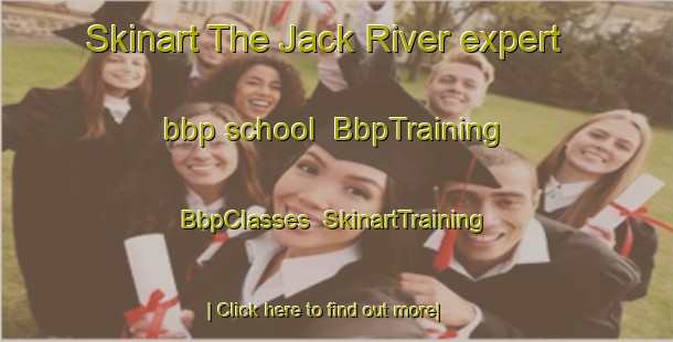 Skinart The Jack River expert bbp school | BbpTraining | BbpClasses | SkinartTraining-Australia