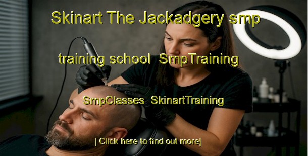 Skinart The Jackadgery smp training school | SmpTraining | SmpClasses | SkinartTraining-Australia