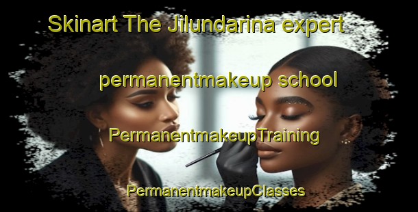 Skinart The Jilundarina expert permanentmakeup school | PermanentmakeupTraining | PermanentmakeupClasses | SkinartTraining-Australia