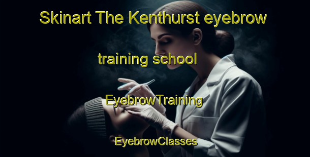Skinart The Kenthurst eyebrow training school | EyebrowTraining | EyebrowClasses | SkinartTraining-Australia