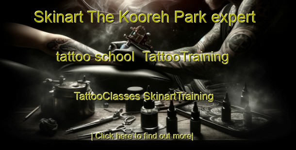 Skinart The Kooreh Park expert tattoo school | #TattooTraining #TattooClasses #SkinartTraining-Australia