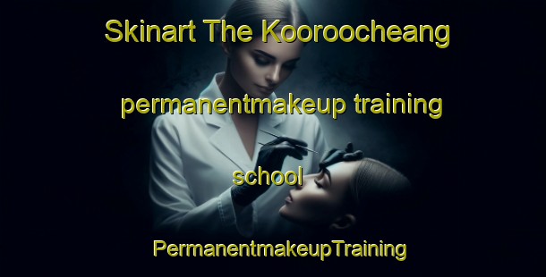 Skinart The Kooroocheang permanentmakeup training school | PermanentmakeupTraining | PermanentmakeupClasses | SkinartTraining-Australia