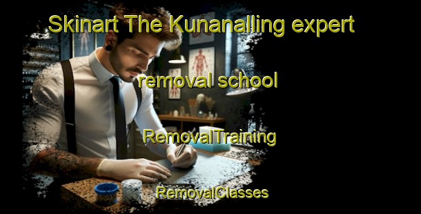 Skinart The Kunanalling expert removal school | RemovalTraining | RemovalClasses | SkinartTraining-Australia