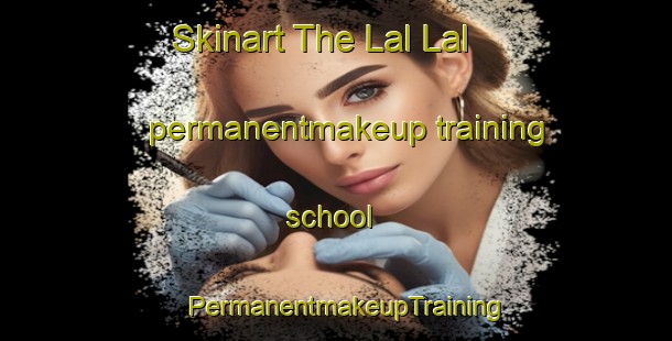 Skinart The Lal Lal permanentmakeup training school | PermanentmakeupTraining | PermanentmakeupClasses | SkinartTraining-Australia