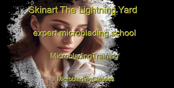 Skinart The Lightning Yard expert microblading school | MicrobladingTraining | MicrobladingClasses | SkinartTraining-Australia