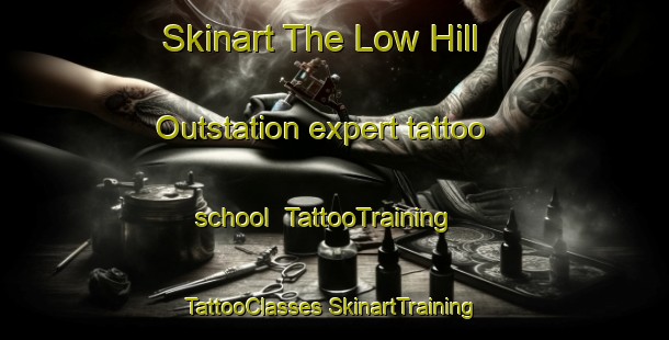 Skinart The Low Hill Outstation expert tattoo school | #TattooTraining #TattooClasses #SkinartTraining-Australia