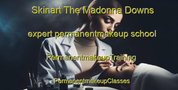 Skinart The Madonna Downs expert permanentmakeup school | PermanentmakeupTraining | PermanentmakeupClasses | SkinartTraining-Australia