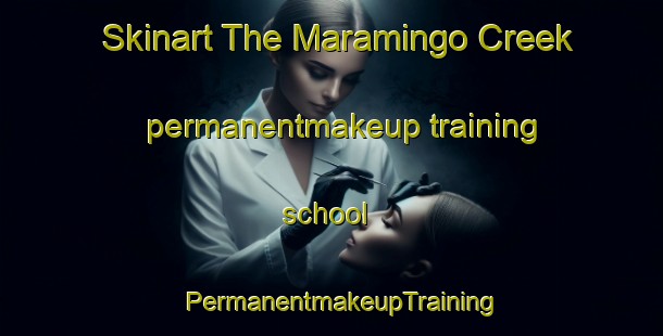 Skinart The Maramingo Creek permanentmakeup training school | PermanentmakeupTraining | PermanentmakeupClasses | SkinartTraining-Australia