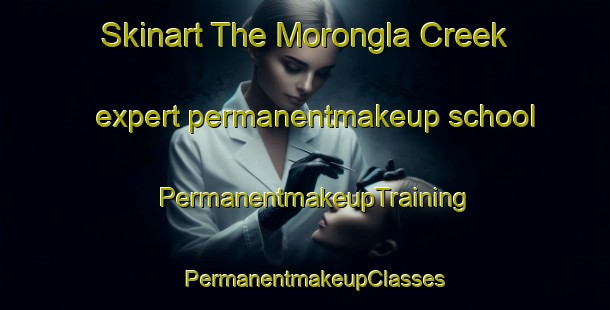 Skinart The Morongla Creek expert permanentmakeup school | PermanentmakeupTraining | PermanentmakeupClasses | SkinartTraining-Australia