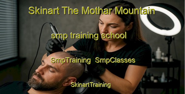 Skinart The Mothar Mountain smp training school | SmpTraining | SmpClasses | SkinartTraining-Australia
