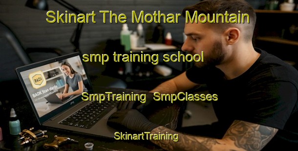 Skinart The Mothar Mountain smp training school | SmpTraining | SmpClasses | SkinartTraining-Australia