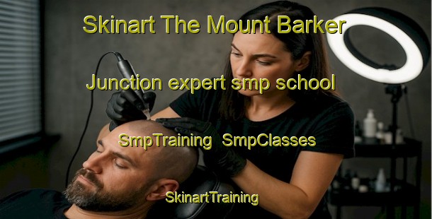 Skinart The Mount Barker Junction expert smp school | SmpTraining | SmpClasses | SkinartTraining-Australia