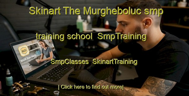 Skinart The Murgheboluc smp training school | SmpTraining | SmpClasses | SkinartTraining-Australia
