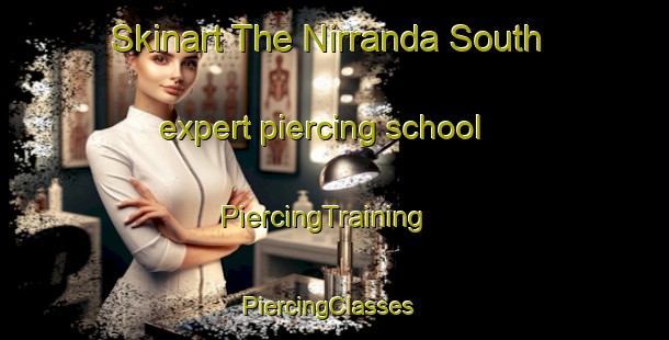 Skinart The Nirranda South expert piercing school | PiercingTraining | PiercingClasses | SkinartTraining-Australia