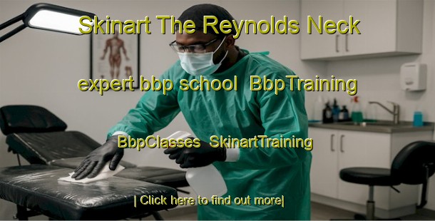 Skinart The Reynolds Neck expert bbp school | BbpTraining | BbpClasses | SkinartTraining-Australia