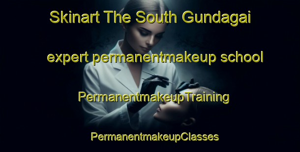 Skinart The South Gundagai expert permanentmakeup school | PermanentmakeupTraining | PermanentmakeupClasses | SkinartTraining-Australia