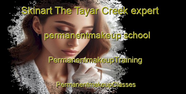 Skinart The Tayar Creek expert permanentmakeup school | PermanentmakeupTraining | PermanentmakeupClasses | SkinartTraining-Australia