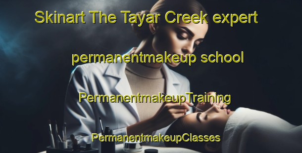 Skinart The Tayar Creek expert permanentmakeup school | PermanentmakeupTraining | PermanentmakeupClasses | SkinartTraining-Australia