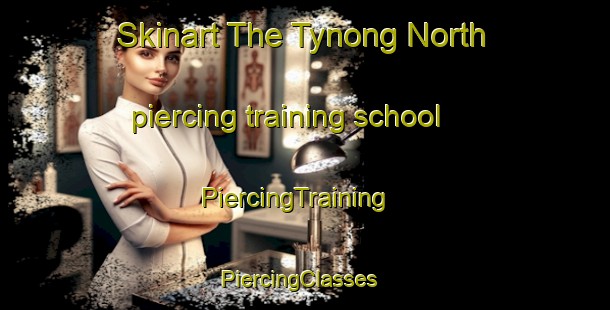 Skinart The Tynong North piercing training school | PiercingTraining | PiercingClasses | SkinartTraining-Australia