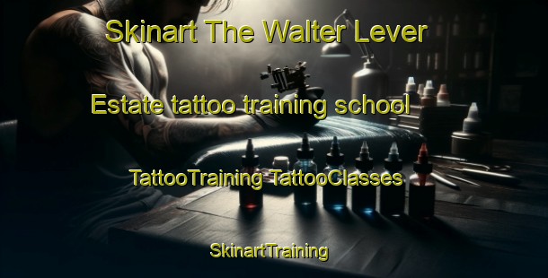 Skinart The Walter Lever Estate tattoo training school | #TattooTraining #TattooClasses #SkinartTraining-Australia