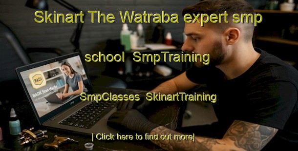 Skinart The Watraba expert smp school | SmpTraining | SmpClasses | SkinartTraining-Australia