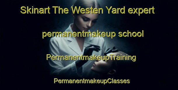 Skinart The Westen Yard expert permanentmakeup school | PermanentmakeupTraining | PermanentmakeupClasses | SkinartTraining-Australia