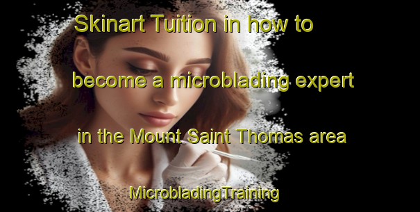 Skinart Tuition in how to become a microblading expert in the Mount Saint Thomas area | MicrobladingTraining | MicrobladingClasses | SkinartTraining-Australia
