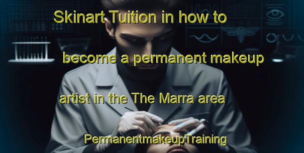 Skinart Tuition in how to become a permanent makeup artist in the The Marra area | PermanentmakeupTraining | PermanentmakeupClasses | SkinartTraining-Australia