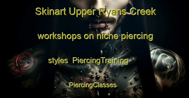 Skinart Upper Ryans Creek workshops on niche piercing styles | PiercingTraining | PiercingClasses | SkinartTraining-Australia