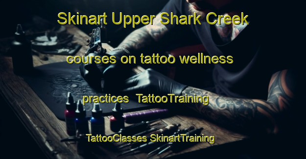 Skinart Upper Shark Creek courses on tattoo wellness practices | #TattooTraining #TattooClasses #SkinartTraining-Australia