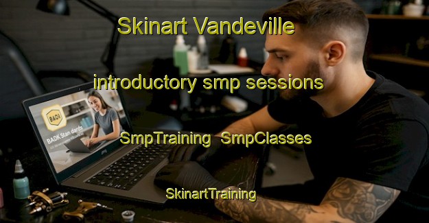 Skinart Vandeville introductory smp sessions | SmpTraining | SmpClasses | SkinartTraining-Australia