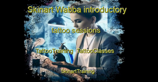 Skinart Wabba introductory tattoo sessions | TattooTraining | TattooClasses | SkinartTraining-Australia