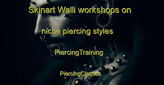 Skinart Walli workshops on niche piercing styles | PiercingTraining | PiercingClasses | SkinartTraining-Australia