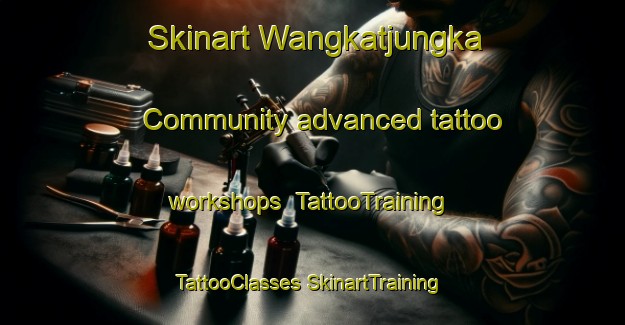 Skinart Wangkatjungka Community advanced tattoo workshops | #TattooTraining #TattooClasses #SkinartTraining-Australia