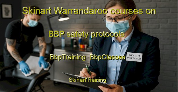 Skinart Warrandaroo courses on BBP safety protocols | BbpTraining | BbpClasses | SkinartTraining-Australia