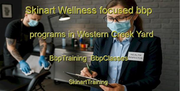 Skinart Wellness-focused bbp programs in Western Creek Yard | BbpTraining | BbpClasses | SkinartTraining-Australia