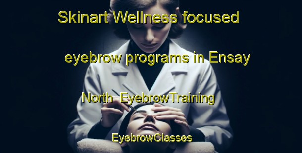 Skinart Wellness-focused eyebrow programs in Ensay North | EyebrowTraining | EyebrowClasses | SkinartTraining-Australia