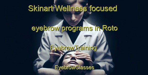 Skinart Wellness-focused eyebrow programs in Roto | EyebrowTraining | EyebrowClasses | SkinartTraining-Australia