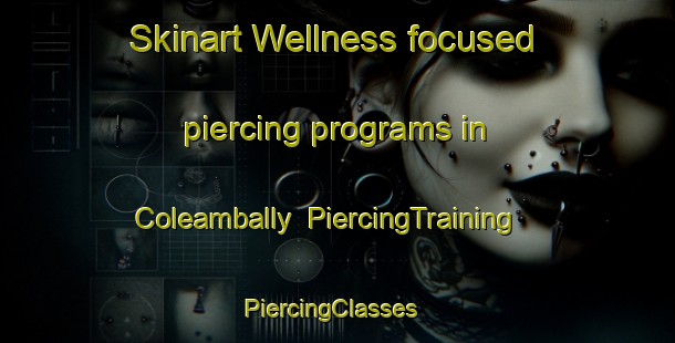 Skinart Wellness-focused piercing programs in Coleambally | PiercingTraining | PiercingClasses | SkinartTraining-Australia