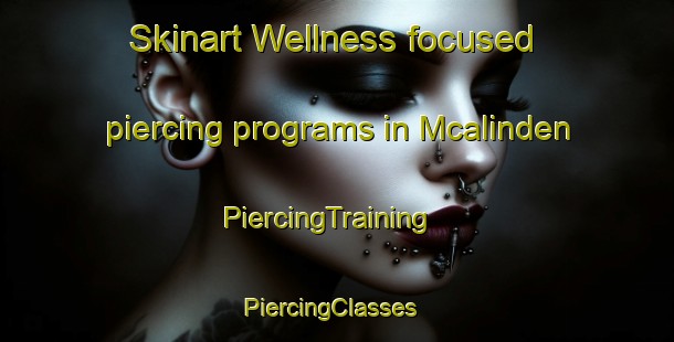 Skinart Wellness-focused piercing programs in Mcalinden | PiercingTraining | PiercingClasses | SkinartTraining-Australia