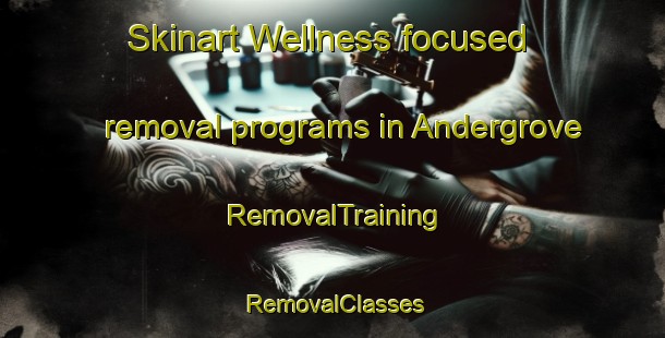 Skinart Wellness-focused removal programs in Andergrove | RemovalTraining | RemovalClasses | SkinartTraining-Australia
