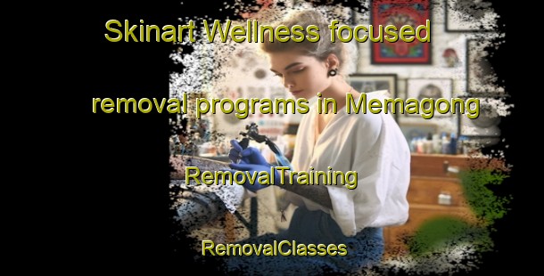 Skinart Wellness-focused removal programs in Memagong | RemovalTraining | RemovalClasses | SkinartTraining-Australia