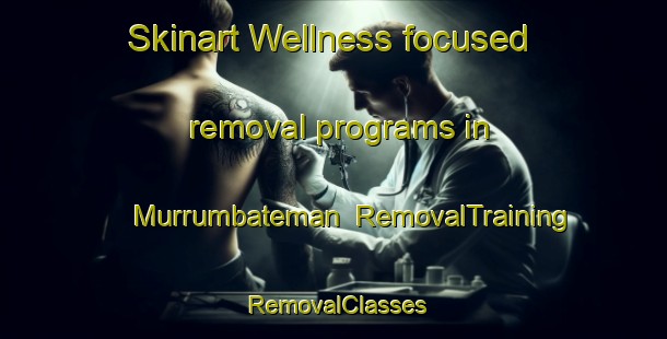 Skinart Wellness-focused removal programs in Murrumbateman | RemovalTraining | RemovalClasses | SkinartTraining-Australia