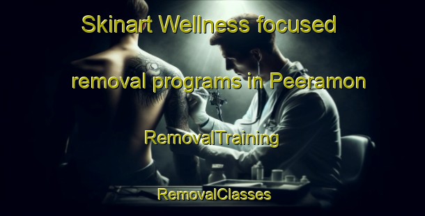 Skinart Wellness-focused removal programs in Peeramon | RemovalTraining | RemovalClasses | SkinartTraining-Australia