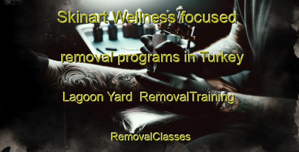 Skinart Wellness-focused removal programs in Turkey Lagoon Yard | RemovalTraining | RemovalClasses | SkinartTraining-Australia