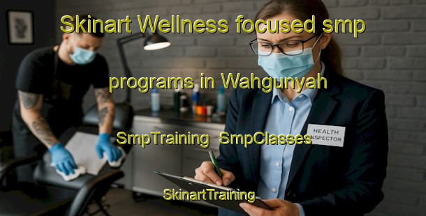 Skinart Wellness-focused smp programs in Wahgunyah | SmpTraining | SmpClasses | SkinartTraining-Australia