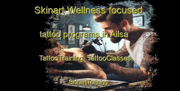 Skinart Wellness-focused tattoo programs in Ailsa | TattooTraining | TattooClasses | SkinartTraining-Australia